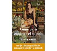 Come para comerte el mundo (ACTUAL)