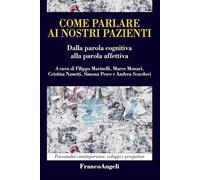 Come parlare ai nostri pazienti. Dalla parola cognitiva alla parola affettiva (Psicoanalisi contemporanea: sviluppi e prospettive)