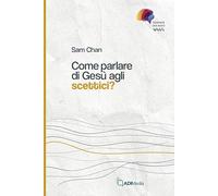 Come parlare di Gesù agli scettici?