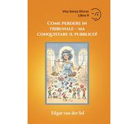 Come perdere in tribunale ma conquistare il pubblico!