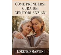 Come Prendersi Cura dei Genitori Anziani