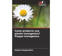 Come produrre una pianta transgenica? Pioppo transgenico