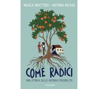 Come radici. Una storia sulle seconde possibilità (Divulgazione)
