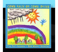 Come Rain Or Come Shine