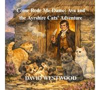 Come Rede Me Dame: Ava and the Ayrshire Cats’ Adventure (Robert Burns for children)