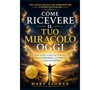 Come ricevere il tuo miracolo oggi: Semplici passi di fede che sbloccano la guarigione, Svolta decisiva e aiuto divino
