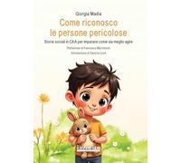 Come riconosco le persone pericolose. Storie sociali in CAA per imparare come sia meglio agire (Pedagogia)