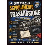 Come risolvere Scivolamento della trasmissione: Un manuale diagnostico passo passo per individuare e riparare i guasti del cambio senza costose attrezzature d'officina