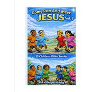 Come Run And Meet Jesus Vol. 3: 15 Children Bible Stories