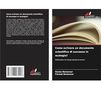 Come scrivere un documento scientifico di successo in ecologia?: Guida pratica con esempi esaustivi di concerti