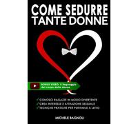 Come sedurre tante donne: Tecniche pratiche per conoscere, attrarre e rimorchiare le ragazze (Tecniche di Seduzione Femminile)