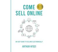 Come Sell Online: An Easy Guide to Selling Electronically