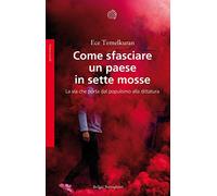 Come sfasciare un paese in sette mosse. La via che porta dal populismo alla dittatura (Saggi. Scienze sociali)