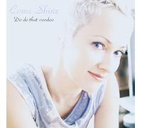Come Shine - Come Shine : Do do that voodoo