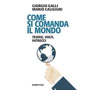 Come si comanda il mondo. Teorie, volti, intrecci (Problemi aperti)