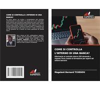 COME SI CONTROLLA L'INTERNO DI UNA BANCA?: Riferimento al controllo interno 200 domande e risposte Terzo modulo di formazione per esperti del settore bancario