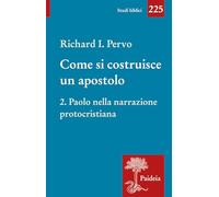 Come si costruisce un apostolo. Paolo nella narrazione protocristiana (Vol. 2) (Studi biblici)