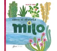 Come si diventa Milo. Ediz. a colori (Aboca kids)