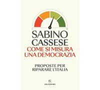 Come si misura una democrazia. Proposte per riparare l'Italia (Saggi)