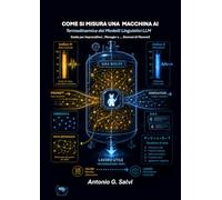 Come si Misura una Macchina AI: Termodinamica dei Modelli Linguistici LLM - Guida per Imprenditori, Manager e ... Demoni di Maxwell
