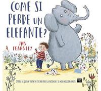 Come si perde un elefante? Ediz. a colori (Albi illustrati)