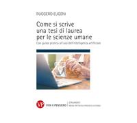 Come si scrive una tesi di laurea per le scienze umane. Con guida pratica all'uso dell'intelligenza artificiale (Strumenti. Media spettacolo e processi culturali)
