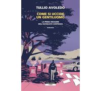 Come si uccide un gentiluomo. La prima indagine dell'avvocato Contrada (I Neri)