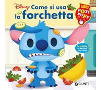 Come si usa la forchetta. Stitch. Libro poti puff. Ediz. a colori