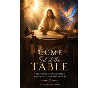 Come Sit at the Table with Jesus: My story.His Glory (Come Sit at the Table An Invitation to Be Seen, Known, and Loved by Jesus)