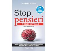COME SMETTERE DI PENSARE TROPPO? STOP PENSIERI IN SOLE 3 SETTIMANE: 7 Libri in 1, una guida essenziale per il tuo benessere mentale. È un percorso per ... a vivere pienamente. (versione grigia)