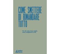 Come smettere di rimandare tutto