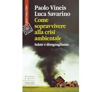 Come sopravvivere alla crisi ambientale. Salute e disuguaglianze (Scienza e idee)