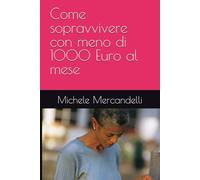 Come sopravvivere con meno di 1000 Euro al mese