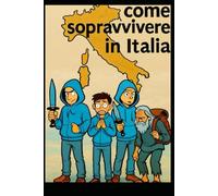 Come Sopravvivere in Italia: Guida ironica e pungente