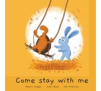 Come Stay With Me: A Story for Toddlers About Best Friends... Who Never Run Out Of Things To Do