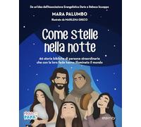 Come stelle nella notte. 60 storie bibliche di persone straordinarie che con la loro fede hanno illuminato il mondo (Figli di Papà)