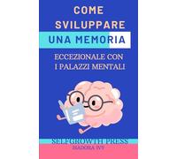 Come Sviluppare una Memoria Eccezionale con i Palazzi Mentali