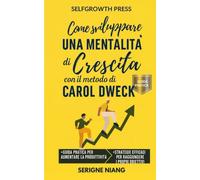 Come sviluppare una mentalità di crescita con il metodo di Carol Dweck