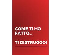 COME TI HO FATTO TI DISTRUGGO (IDEE REGALO LOW COST PER COLLEGHI E AMICI)