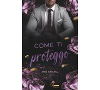 Come ti proteggo: Un romanzo rosa forced proximity e boss romance (Cuori in incognito)