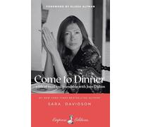 Come to Dinner: a life of food and friendship with Joan Didion
