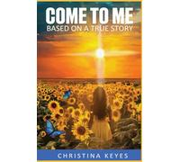 Come To Me: Based on a true story