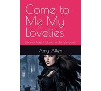 Come to Me My Lovelies: Empress Katja ( Queen of the Vampires) (My Gothic Poetry and Tales)