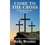 Come to the Cross: Daily Devotionals for Easter (SoulStrength Fit Daily Devotionals & Leader Guides)