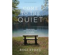 Come to the Quiet: Finding God's Presence in the Midst of the Noise
