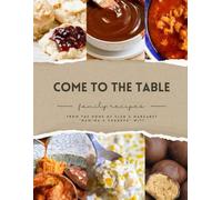 Come to the Table: Family Recipes--From the Home of Glen and Margaret Witt