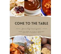 Come to the Table: Family Recipes--From the Home of Glen and Margaret Witt
