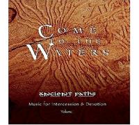 Come to the Waters -- Ancient Paths Volume One (2002-08-01)