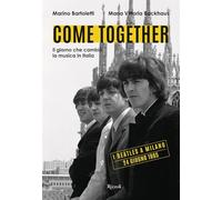 Come together. Il giorno che cambiò la musica in Italia. Ediz. illustrata (Varia)