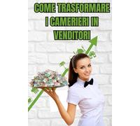 Come trasformare i Camerieri in Venditori